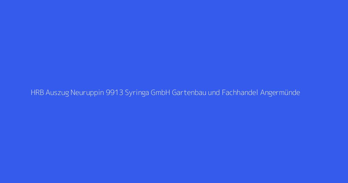 HRB Auszug Neuruppin 9913 Syringa GmbH Gartenbau und Fachhandel Angermünde
